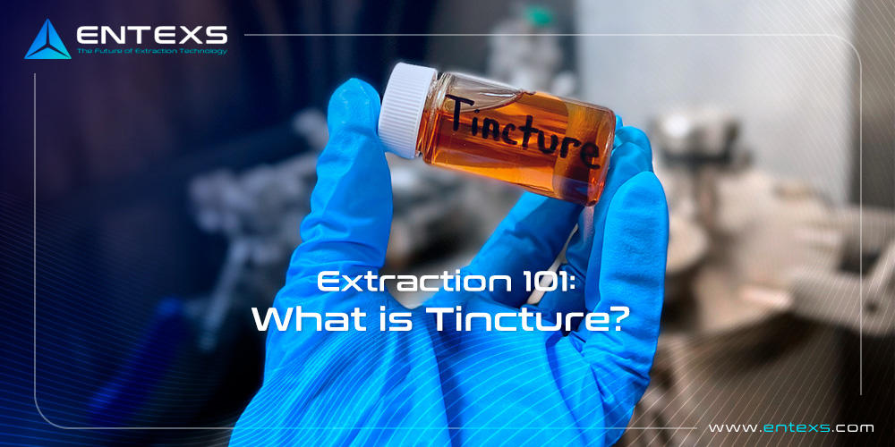Extraction 101: What is Tincture?