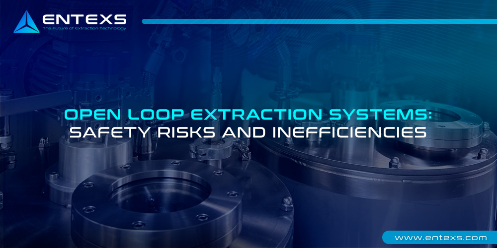 Open Loop Extraction Systems: Safety Risks and Inefficiencies