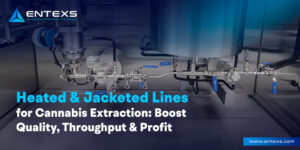 Heated & Jacketed Lines for Cannabis Extraction- Boost Quality, Throughput & Profit