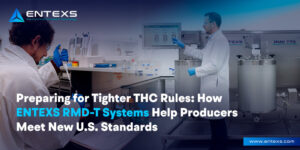 Preparing for Tighter THC Rules: How ENTEXS RMD Systems Help Producers Meet New U.S. Standards