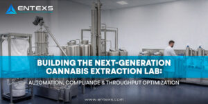 Building the Next-Generation Cannabis Extraction Lab