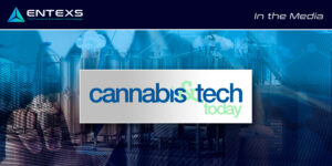 ENTEXS in the media - Cannabis & Tech Today