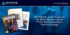 ENTEXS the Future of Extraction and THC Remediation Technology