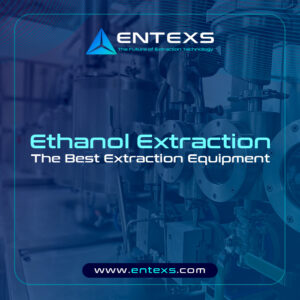ENTEXS Ethanol Extraction