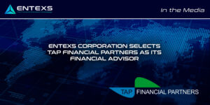 ENTEXS Corporation selects TAP financial partners as its financial advisor